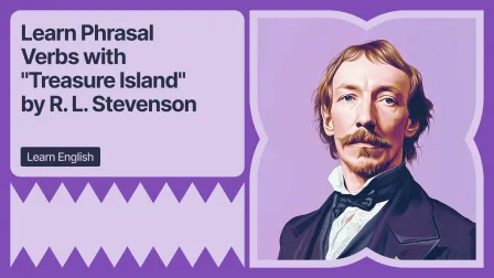 Learn Phrasal Verbs with "Treasure Island" by R. L. Stevenson