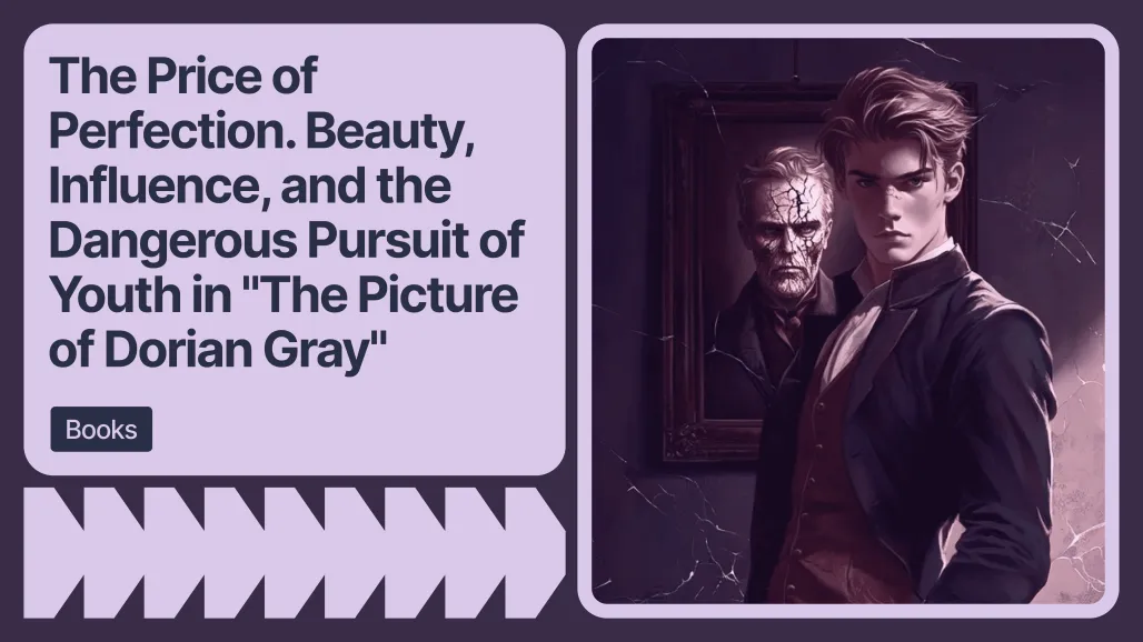 The Price of Perfection. Beauty, Influence, and the Dangerous Pursuit of Youth in "The Picture of Dorian Gray"