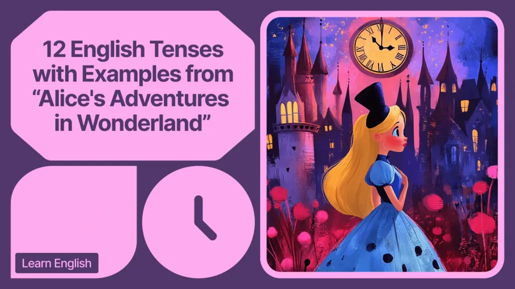 12 English Tenses with Examples from 'Alice's Adventures in Wonderland'