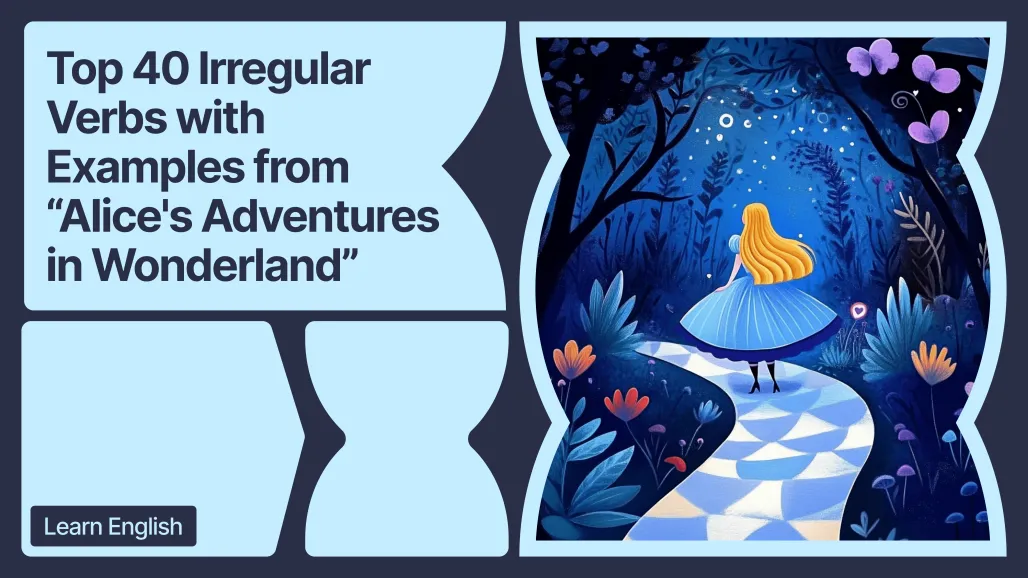 Top 40 Irregular Verbs with Examples from Alice's Adventures in Wonderland