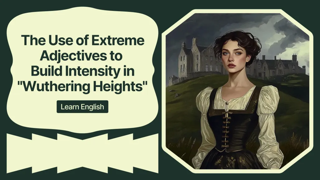 The Use of Extreme Adjectives to Build Intensity in Wuthering Heights