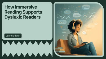 How Immersive Reading Supports Dyslexic Readers