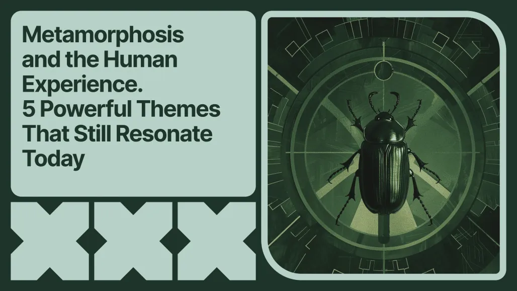 Metamorphosis and the Human Experience. 5 Powerful Themes That Still Resonate Today