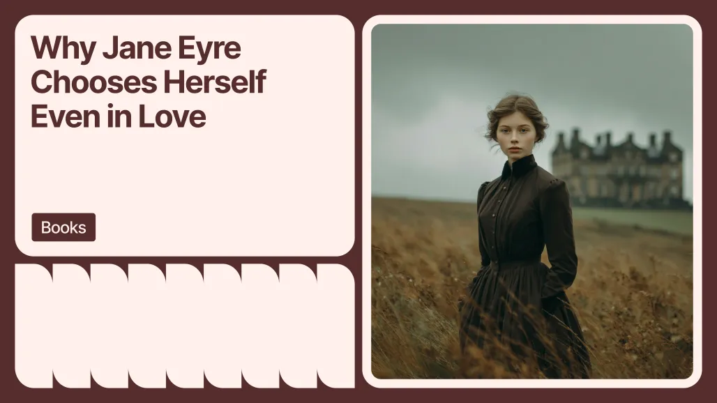 Why Jane Eyre Chooses Herself Even in Love