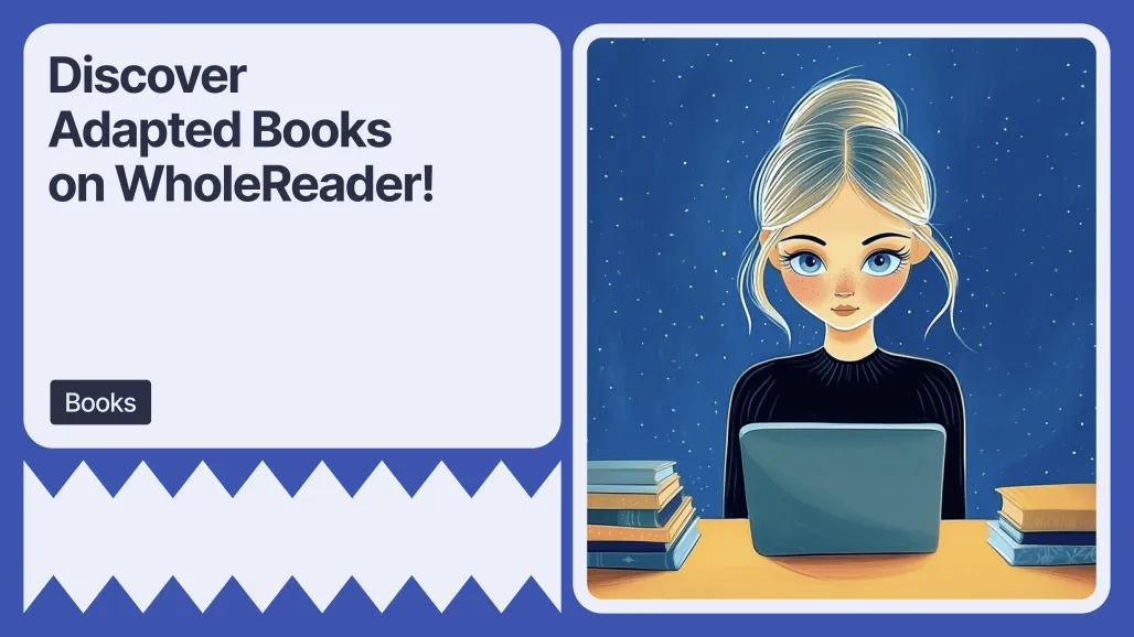 Discover Adapted Books on WholeReader!