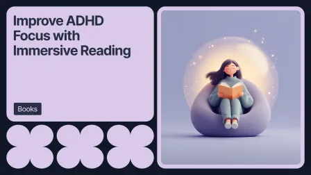 Improve ADHD Focus with Immersive Reading