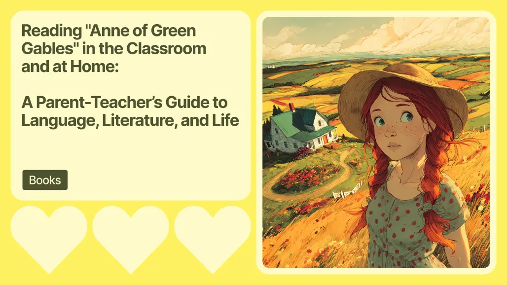 Reading "Anne of Green Gables" in the Classroom and at Home. A Parent-Teacher’s Guide to Language, Literature, and Life