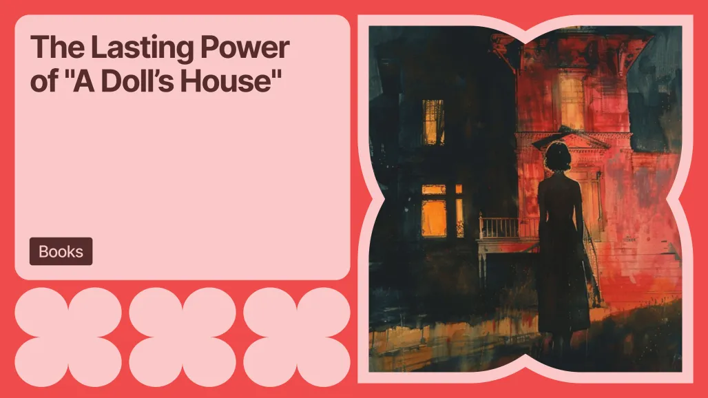 The Lasting Power of "A Doll’s House"