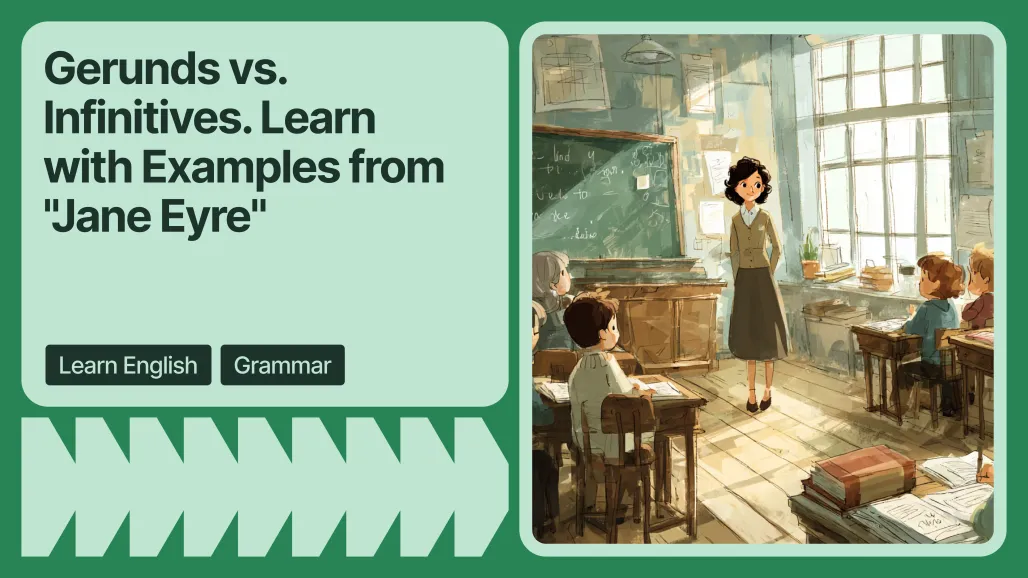 Gerunds vs. Infinitives. Learn with Examples from "Jane Eyre"