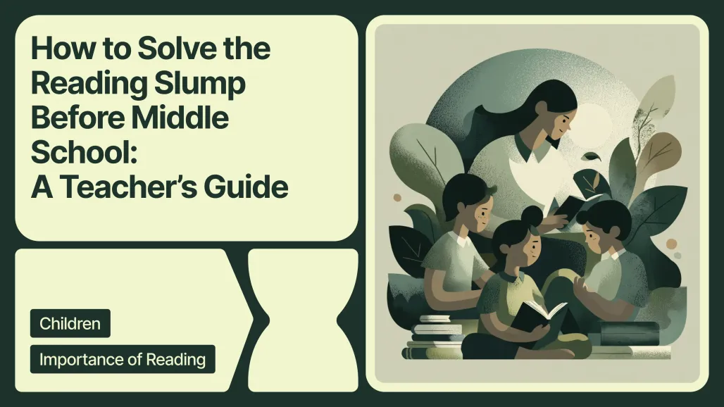 How to Solve the Reading Slump Before Middle School, A Teacher’s Guide