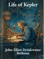 Life of Kepler, John Elliot Drinkwater Bethune