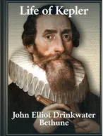 Life of Kepler, John Elliot Drinkwater Bethune