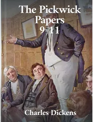 The Pickwick Papers 9-11, Charles Dickens