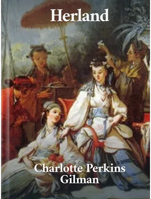 Herland, Charlotte Perkins Gilman