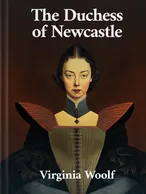 The Duchess of Newcastle, Virginia Woolf