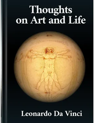Thoughts on Art and Life, Leonardo da Vinci