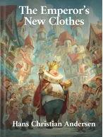 The Emperor’s New Clothes, Hans Christian Andersen
