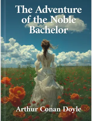 The Adventure of the Noble Bachelor, Arthur Conan Doyle