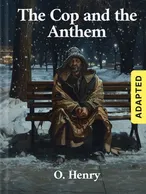 The Cop and the Anthem (adapted), O. Henry
