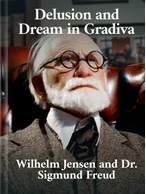 Delusion and Dream in Gradiva, Dr. Sigmund Freud