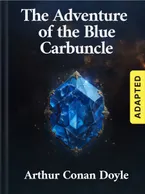 The Adventure of the Blue Carbuncle (adapted), Arthur Conan Doyle
