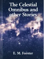 The Celestial Omnibus and other Stories, E. M. Forster