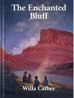 The Enchanted Bluff, Willa Cather