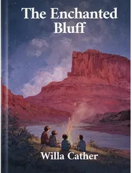 The Enchanted Bluff, Willa Cather