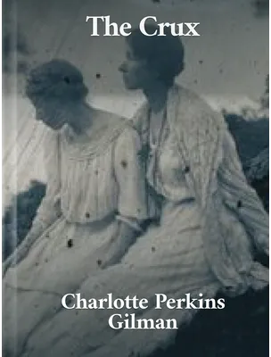 The Crux, Charlotte Perkins Gilman