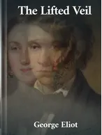 The Lifted Veil, George Eliot