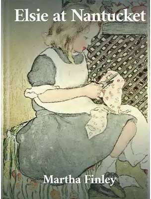 Elsie at Nantucket, Martha Finley