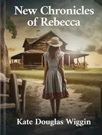 New Chronicles of Rebecca, Kate Douglas Wiggin