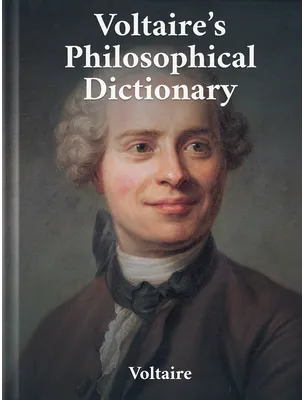 Voltaire’s Philosophical Dictionary, Voltaire