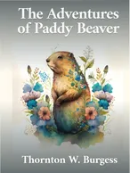 The Adventures of Paddy Beaver, Thornton W. Burgess