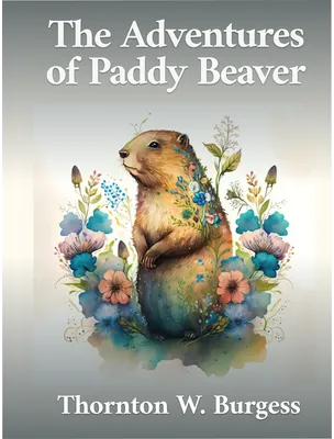 The Adventures of Paddy Beaver, Thornton W. Burgess