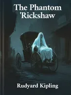 The Phantom ‘Rickshaw, Rudyard Kipling