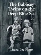 The Bobbsey Twins on the Deep Blue Sea, Laura Lee Hope