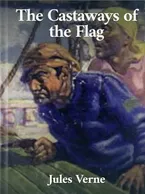 The Castaways of the Flag, Jules Verne