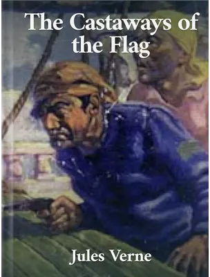 The Castaways of the Flag, Jules Verne