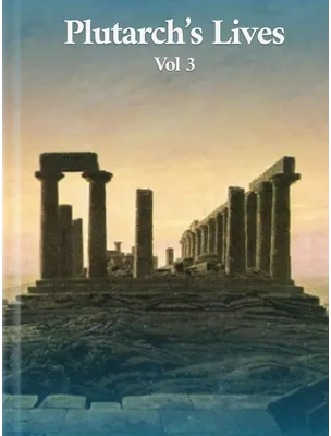 Plutarch’s Lives Volume 3, Plutarch