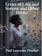 Lyrics of Love and Sorrow and Other Poems, Paul Laurence Dunbar