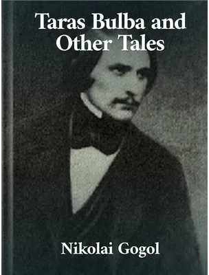Taras Bulba and Other Tales, Nikolai Gogol