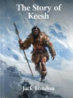The Story of Keesh, Jack London