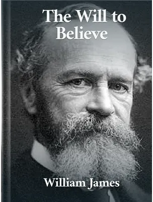 The Will to Believe, William James