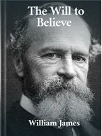 The Will to Believe, William James