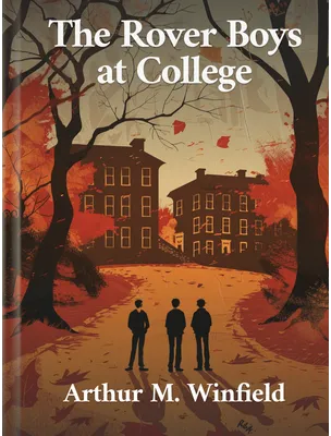 The Rover Boys at College, Arthur M. Winfield