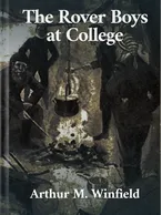 The Rover Boys at College, Arthur M. Winfield
