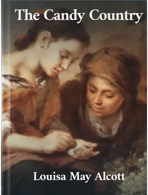 The Candy Country, Louisa May Alcott
