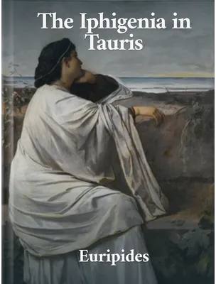 The Iphigenia in Tauris, Euripides