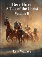 Ben-Hur: A tale of the Christ Volume II
